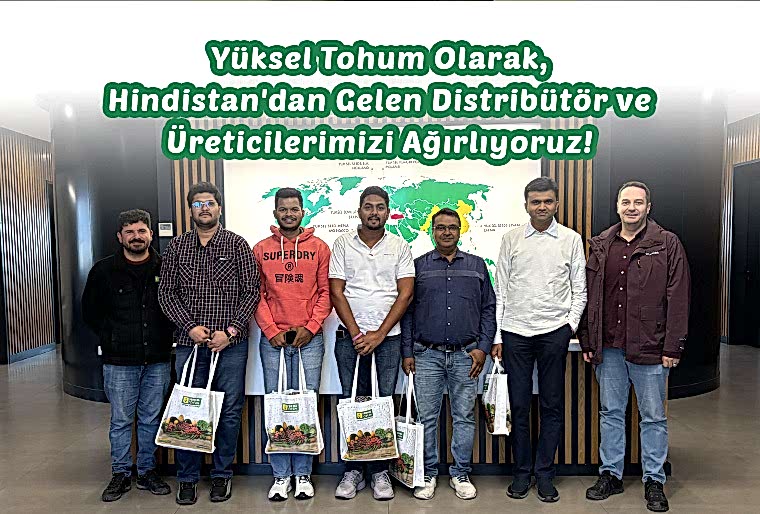Yüksel Tohum Olarak, Hindistan'dan Gelen Misafirlerimizi Ağırlıyoruz!